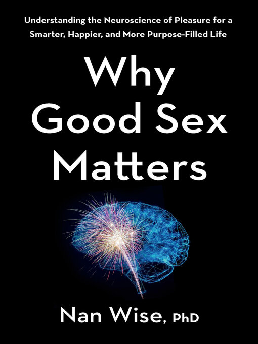 Title details for Why Good Sex Matters by Nan Wise - Available